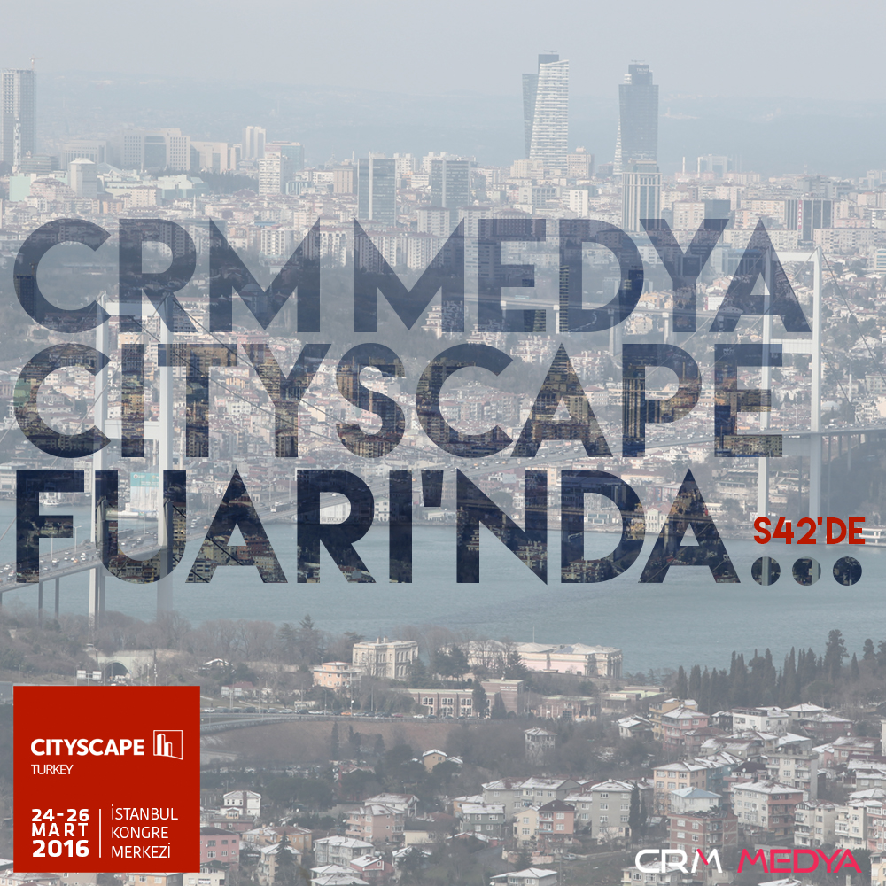 Crm Medya, Sektörel Çözümleri ile Cityspace Turkey'de! CRM MEDYA CITYSCAPE FUARINDA